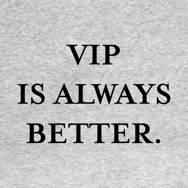 VIP is always better. (Black) by TMW Design